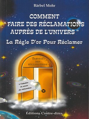 cover image of Comment faire des réclamations auprès de l'univers--La règle d'or pour réclamer